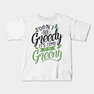 'Its Time To Be Greeny' Environment Awareness Shirt Kids T-Shirt